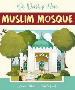 We Worship Here: Muslim Mosque - Emma Trithart - 9781445161730