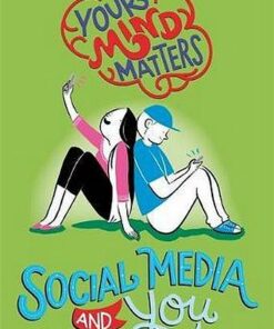 Your Mind Matters: Social Media and You - Honor Head - 9781445164731