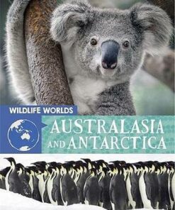 Wildlife Worlds: Australasia and Antarctica - Tim Harris - 9781445167251