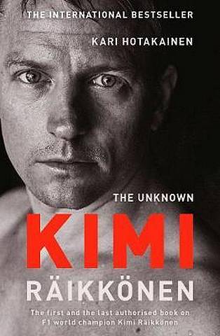 The Unknown Kimi Raikkonen - Kari Hotakainen - 9781471177699