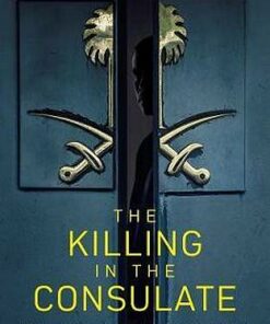 The Killing in the Consulate: Investigating the Life and Death of Jamal Khashoggi - Jonathan Rugman - 9781471184741