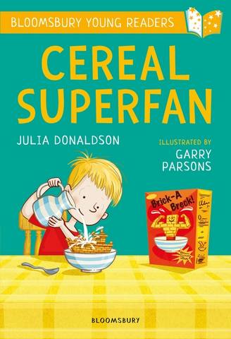 Cereal Superfan: A Bloomsbury Young Reader - Julia Donaldson - 9781472950628