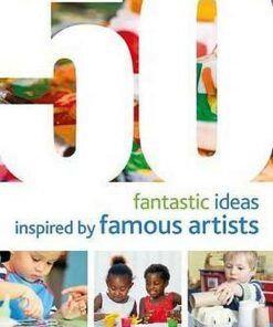 50 Fantastic Ideas Inspired by Famous Artists - Judith Harries - 9781472956842