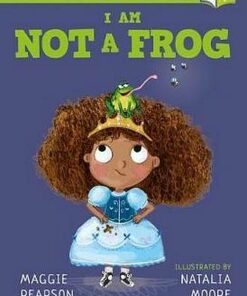 I Am Not A Frog: A Bloomsbury Young Reader - Maggie Pearson - 9781472959768