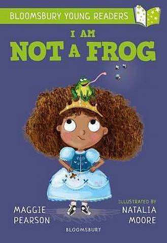 I Am Not A Frog: A Bloomsbury Young Reader - Maggie Pearson - 9781472959768