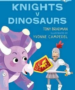Knights V Dinosaurs: A Bloomsbury Young Reader - Tony Bradman - 9781472963420
