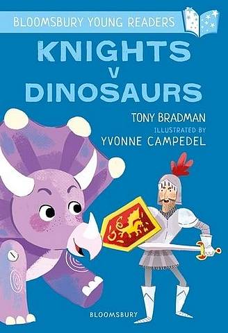 Knights V Dinosaurs: A Bloomsbury Young Reader - Tony Bradman - 9781472963420