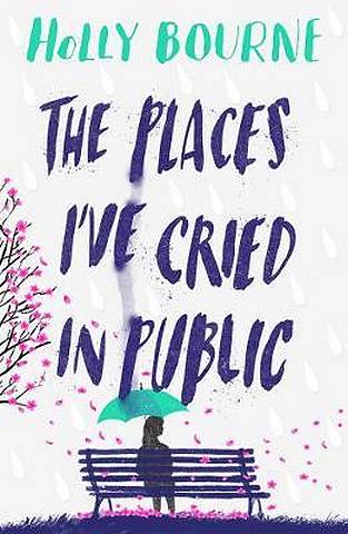 The Places I've Cried in Public 1 The Places I've Cried in Public - Holly Bourne - 9781474949521