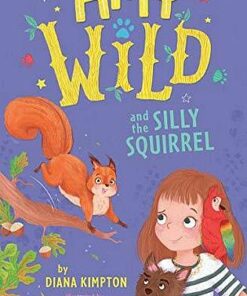 Amy Wild and the Silly Squirrel - Diana Kimpton - 9781474960250