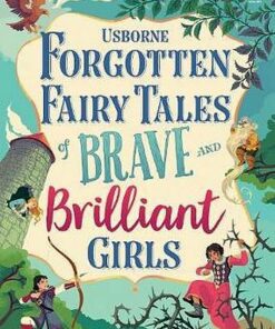 Forgotten Fairy Tales of Brave and Brilliant Girls - Kate Pankhurst - 9781474966429