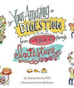 Your Amazing Digestion from Mouth through Intestine - Joanne Settel - 9781481486880