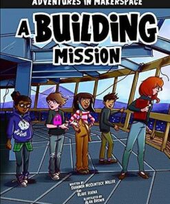 Adventures in Makerspace: A Building Mission - Shannon Mcclintock Miller - 9781496579522