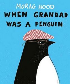 When Grandad Was a Penguin - Morag Hood - 9781509850976