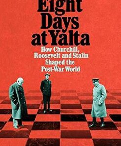 Eight Days at Yalta: How Churchill