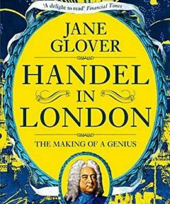 Handel in London: The Making of a Genius - Jane Glover - 9781509882083