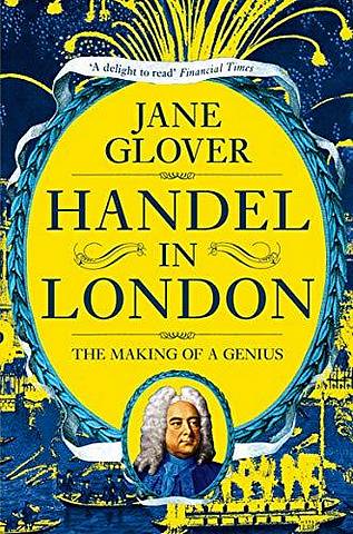 Handel in London: The Making of a Genius - Jane Glover - 9781509882083