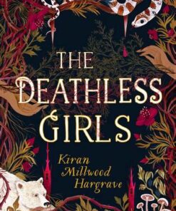 The Deathless Girls - Kiran Millwood Hargrave - 9781510106741