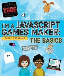 Generation Code: I'm a JavaScript Games Maker: The Basics - Max Wainewright - 9781526301093