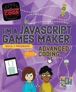 Generation Code: I'm a JavaScript Games Maker: Advanced Coding - Max Wainewright - 9781526301116