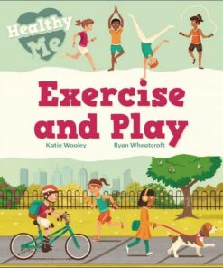 Healthy Me: Exercise and Play - Katie Woolley - 9781526304933