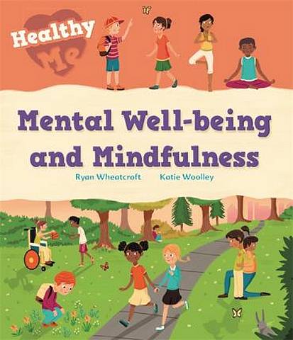 Healthy Me: Mental Well-being and Mindfulness - Katie Woolley - 9781526305640