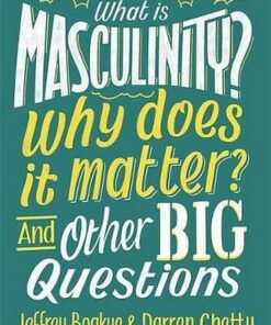 What is Masculinity? Why Does it Matter? And Other Big Questions - Jeffrey Boakye - 9781526308146