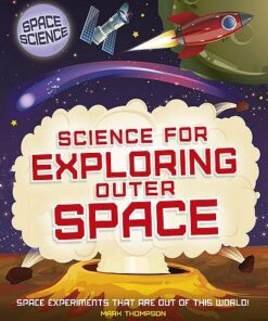 Space Science: STEM in Space: Science for Exploring Outer Space - Mark Thompson - 9781526308450