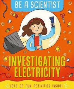 Be a Scientist: Investigating Electricity - Jacqui Bailey - 9781526311092
