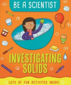 Be a Scientist: Investigating Solids - Jacqui Bailey - 9781526311283