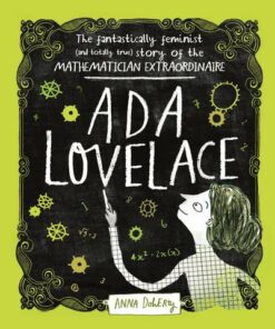 Ada Lovelace: The Fantastically Feminist (and Totally True) Story of the Mathematician Extraordinaire - Anna Doherty - 9781526361035