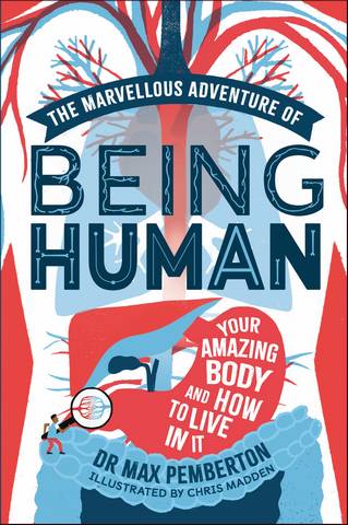 The Marvellous Adventure of Being Human: Your Amazing Body and How to Live in it - Max Pemberton - 9781526361196
