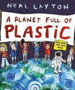 A Planet Full of Plastic: and how you can help - Neal Layton - 9781526361738