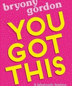 You Got This: A fabulously fearless guide to being YOU - Bryony Gordon - 9781526361868
