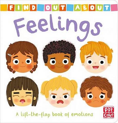 Find Out About: Feelings: A lift-the-flap book of emotions - Pat-a-Cake - 9781526381545