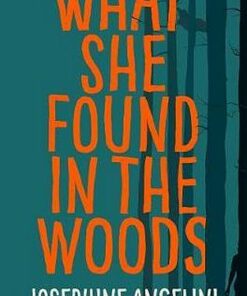 What She Found in the Woods - Josephine Angelini - 9781529017717