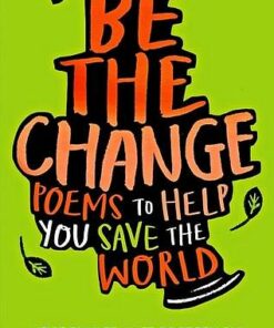 Be The Change: Poems to help you save the world - Liz Brownlee - 9781529018943