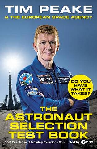 The Astronaut Selection Test Book: Do You Have What it Takes for Space? - Tim Peake - 9781529124149