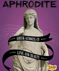 Aphrodite: Greek Goddess of Love and Beauty - Tammy Gagne - 9781543559149