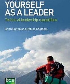 Growing Yourself As A Leader: Technical Leadership Capabilities - Brian Sutton - 9781780173917