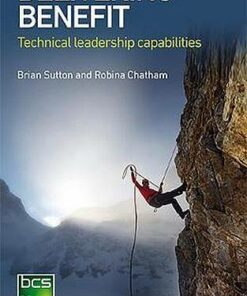 Delivering Benefit: Technical leadership capabilities - Brian Sutton - 9781780173986