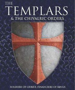 The Knights Templar: From Catholic Crusaders to Conspiring Criminals - Michael Kerrigan - 9781782747574