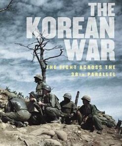 The Korean War: The Fight Across the 38th Parallel - Jeremy P. Maxwell - 9781782748991