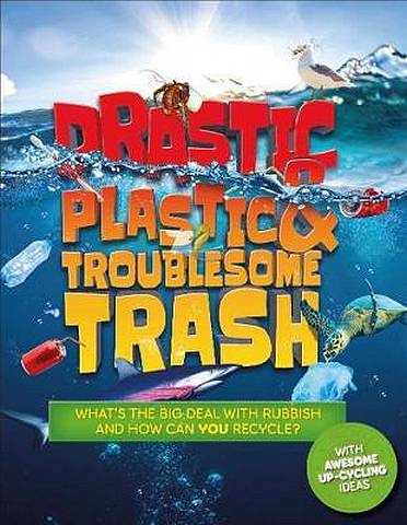 Drastic Plastic and Troublesome Trash - Hannah Wilson - 9781783124794