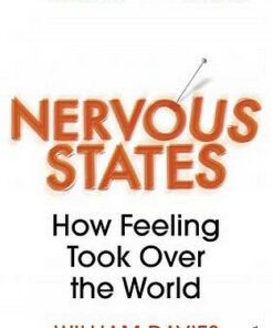 Nervous States: How Feeling Took Over the World - William Davies (Author) - 9781784707033