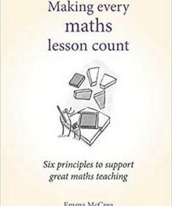 Making Every Maths Lesson Count: Six principles to support great maths teaching - Andy Tharby - 9781785833328