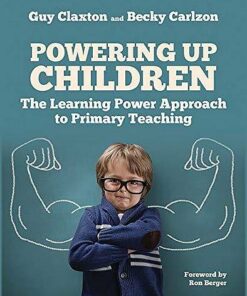 Powering Up Children: The Learning Power Approach to primary teaching - Guy Claxton - 9781785833373
