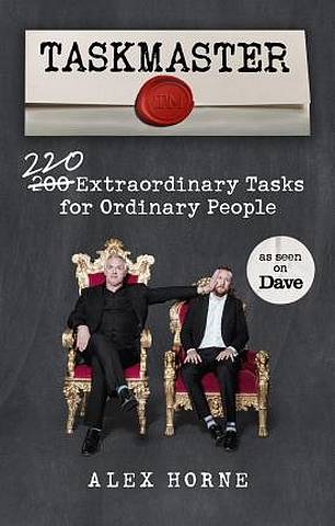 Taskmaster: 220 Extraordinary Tasks for Ordinary People - Alex Horne - 9781785944680