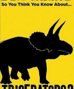 So You Think You Know About Triceratops? - Ben Garrod - 9781786697882