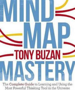 Mind Map Mastery: The Complete Guide to Learning and Using the Most Powerful Thinking Tool in the Universe - Tony Buzan - 9781786781413