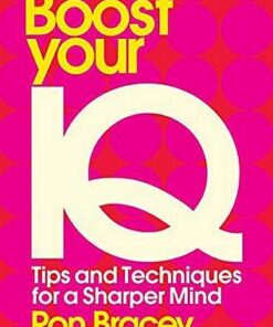 Boost your IQ: Tips and Techniques for a Sharper Mind - Ron Bracey - 9781786781765